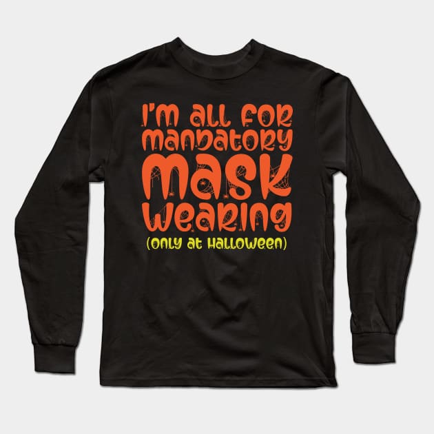 I'm All For Mandatory Mask Wearing Long Sleeve T-Shirt by thingsandthings